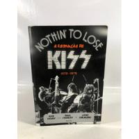 Livro A Formação Do Kiss 1972 - 1975 Nothin' To Lose O982 comprar usado  Brasil 