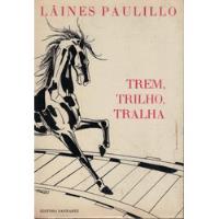 Livro Trem, Trilho, Tralha - Lãines Paulillo - 99 Paginas, usado comprar usado  Brasil 