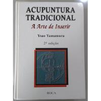 Acupuntura Tradicional A Arte De Inserir Yao Yamamura 2.a Ed A174 comprar usado  Brasil 