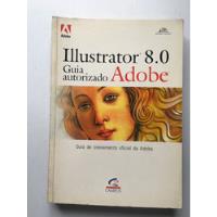 Livro Illustrator 8.0 Guia Autorizada Adobe Ed Campus C486 comprar usado  Brasil 