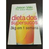 Livro Dieta Dos Supersucos - Jason Vale (último Disponível), usado comprar usado  Brasil 
