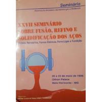 Usado, Xvii Seminario Sobre Fusão, Refino E Solidificação Dos Aços comprar usado  Brasil 