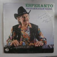 Lp Esperanto 1992 Guitarra Hawaiana, Autografado Vinil, usado comprar usado  Brasil 