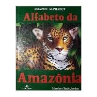 Usado, Livro Alfabeto Da Amazônia (amazon Alphabet) - Martin E Tanis Jordan [1996] comprar usado  Brasil 