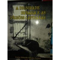 Livro A Dignidade Humana E As Prisões Capixabas - Carlos Eduardo Ribeiro Lemos [2007] comprar usado  Brasil 
