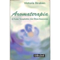 Victoria Birabén - Aromaterapia - O Poder Terapêutico Dos Óleos Essenciais comprar usado  Brasil 