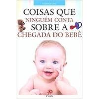 Livro Coisas Que Ninguém Conta Sobre A Chegada Do Bebê - Orsi, Gabriela [2009] comprar usado  Brasil 