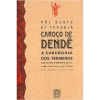 Livro Caroço De Dendê - A Sabedoria Dos Terreiros - Mãe Beata De Yemonjá [2008] comprar usado  Brasil 