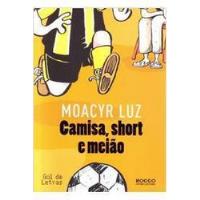 Livro Camisa, Short E Meião - Moacyr Luz [2010] comprar usado  Brasil 