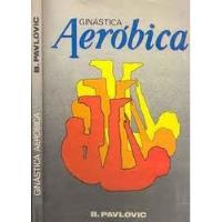Livro Ginástica Aeróbica - B. Pavlovic [1987] comprar usado  Brasil 