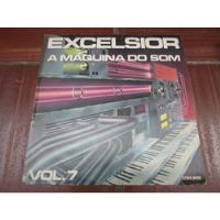 Vinil / Lp - Excelsior A Maquina Do Som - Vol 7 comprar usado  Brasil 