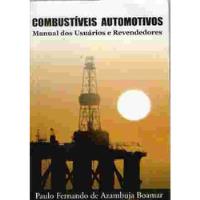 Livro Combustíveis Automotivos - Manual Dos Usuários E Revendedores - Paulo Fernando De Azambuja Boamar [2005], usado comprar usado  Brasil 