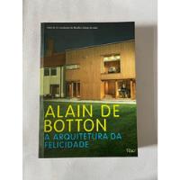A Arquitetura Da Felicidade Botton, Alain De, usado comprar usado  Brasil 