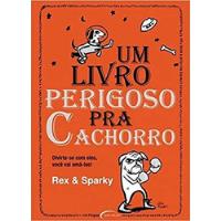 Livro Um Livro Perigoso Pra Cachorro - Rex Sparky [2009] comprar usado  Brasil 