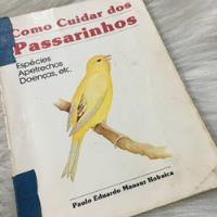 Livros Como Cuidar Dos Passarinhos Especies Apetrechos Doenças comprar usado  Brasil 