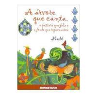 Livro A Árvore Que Canta, O Pássaro Que Fala E A Fonte Que Rejuvenesce - Maté [2007] comprar usado  Brasil 