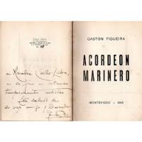 Usado, Ano 1945 - Acordeon Marinero - Gaston Figueira - Primeira Edição - Autografado - Tiragem De Apenas 250 Exemplares Numerados - Literatura Estrangeira - Poesia  comprar usado  Brasil 