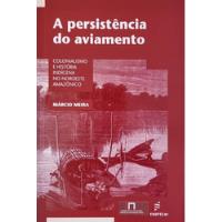 Livro A Persistência Do Aviamento Márcio Meira  comprar usado  Brasil 