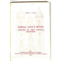 Robert C Smith - Igrejas Casa E Móveis - Aspectos De Arte Colonial Brasileira comprar usado  Brasil 