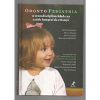 Odontopediatria -  A Transdisciplinaridade Na Saúde Integral Da Criança comprar usado  Brasil 