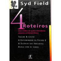 Syd Field - 4 Roteiros - Uma Análise De Quatro Inovadores Clássicos Contemporâneos - Thelma & Louise - O Exterminador Do Futuro 2 - O Silêncio Dos Inicentes - Dança Com Lobos comprar usado  Brasil 