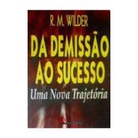 Livro Da Demissao Ao Sucesso R. M. Wilder comprar usado  Brasil 