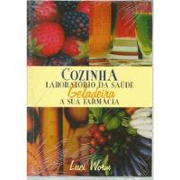Livro Cozinha Laboratório Da Saúde, Geladeira A Sua Farmácia, Luci Worm comprar usado  Brasil 