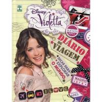 Livro Diário De Viagem: Dicas Para Explorar O Mundo (disney Violetta) - Sem Autor [0000] comprar usado  Brasil 