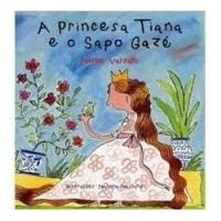 Livro A Princesa Tiana E O Sapo Gazé - Márcio Vassallo [2004] comprar usado  Brasil 