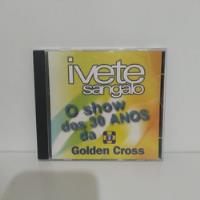  Cd Ivete Sangalo - O Show De 30 Anos Da Golden Cross comprar usado  Brasil 