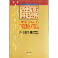 Philippe Breton - História Da Informatica comprar usado  Brasil 