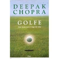 Livro Golfe: Sete Lições Para O Jogo Da Vida - Chopra, Dr. Deepak [2008] comprar usado  Brasil 