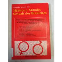 Pesquisa Acerca Dos Hábitos Atitudes Sexuais Dos Brasileiros comprar usado  Brasil 