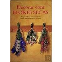 Livro Decorar Com Flores Secas Chaterine Lawrence comprar usado  Brasil 