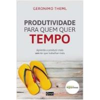 Livro Produtividade Para Quem Quer T Geronimo Theml comprar usado  Brasil 