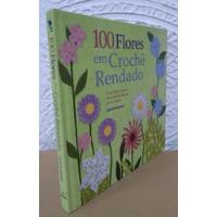 100 Flores Em Crochê Rendado - Caitlin Sainio comprar usado  Brasil 