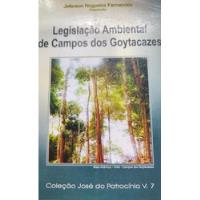Livro Legislação Ambiental De Campos Dos Goytacazes Coleção José Do Patro... - Jeferson Nogueira Fernandes [2006] comprar usado  Brasil 