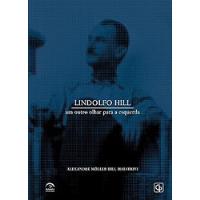 Livro Lindolfo Hill - Um Outro Olhar Para A Esquerda - Alexandre Müller Hill Maestrini [2021] comprar usado  Brasil 