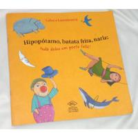 Livro Hipopótamo, Batata Frita E Nariz Tudo Deixa Um Poeta Feliz Lalau E Laurabeatriz comprar usado  Brasil 