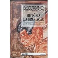 Livro História Da Educação - Da Antiguidde Aos Nossos Dias - Mario Alighiero Manacorda [1997] comprar usado  Brasil 