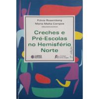 Livro Creches E Pré-escolas No Hemisfério Norte - Rosemberg, Fúlvia / Campos, Maria Malta [1998] comprar usado  Brasil 