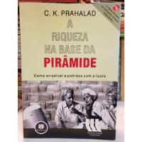 A Riqueza Na Base Da Pirâmide  - C. K. Prahalad comprar usado  Brasil 