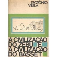 Livro A Civilização Do Zebu E A Civilização Do Basset - Vilela, Teotônio [1974] comprar usado  Brasil 
