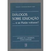 Diálogos Sobre Educação... E Se Platão Voltasse? - Jacques M. J. Vigneron - Iglu (2002) comprar usado  Brasil 