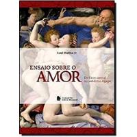 Livro Ensaio Sobre O Amor: Do Eros Carnal Ao Sublime Ágape - Raul Marino Jr. [2011] comprar usado  Brasil 