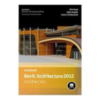 Livro Autodesk Revit Architecture 2012 Essencial - Phil Read, Eddy Krygiel E James Vandezande [2012] comprar usado  Brasil 