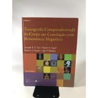 Livro Tomografia Computadorizada Do Corpo Em Correlação Com Ressonância Magnética Volume 2 Editora Guanabara Koogan K397 comprar usado  Brasil 