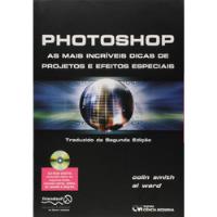 Livro Photoshop - As Mais Incriveis Dicas De Projetos E Efeitos Especiais - Colin Smith [2005], usado comprar usado  Brasil 