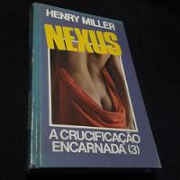 Livro Nexus A Crucificação Encarnada (3) - Henry Miller [00] comprar usado  Brasil 