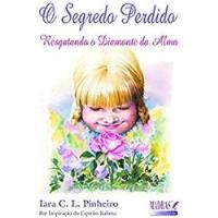 Usado, Livro O Segredo Perdido: Resgatando O Diamante Da Alma - Iara C. L Pinheiro E Kahena [2001] comprar usado  Brasil 